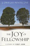 The Joy of Fellowship: A Study of First John