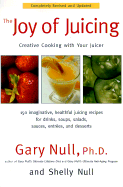 The Joy of Juicing: Creative Cooking with Your Juicer - Null, Gary, and Null, Shelly