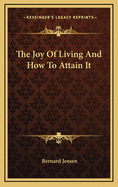 The Joy of Living and How to Attain It