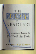 The Joy of Reading: A Passionate Guide to 189 of the World's Best Authors and Their Works - Van Doren, Charles