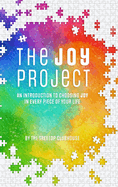 The Joy Project: An Introduction to Choosing Joy in Every Piece of Your Life