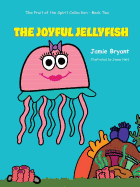 The Joyful Jellyfish: The Fruit of the Spirit Collection-Book Two