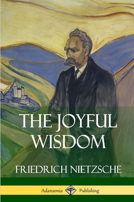 The Joyful Wisdom - Nietzsche, Friedrich, and Common, Thomas