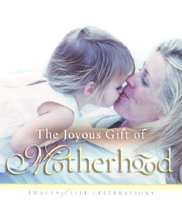 The Joyous Gift of Motherhood: Images of Life Celebrations - New Leaf Press (Creator)