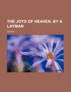 The Joys of Heaven, by a Layman