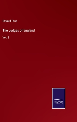 The Judges of England: Vol. 8 - Foss, Edward