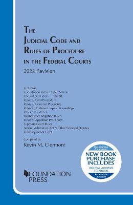 The Judicial Code and Rules of Procedure in the Federal Courts, 2022 Revision - Clermont, Kevin M.