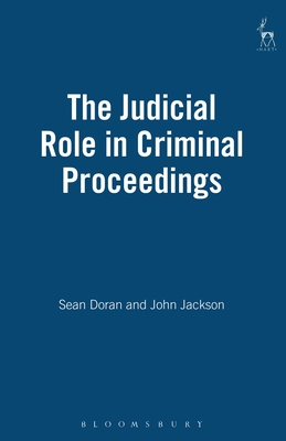 The Judicial Role in Criminal Proceedings - Doran, Sean (Editor), and Jackson, John D (Editor)