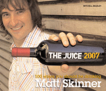 The Juice 2007: 100 Wines You Should be Drinking