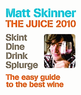 The Juice 2010: The Coolest Guide to the Hottest Wines