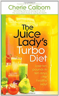 The Juice Lady's Turbo Diet: Lose Ten Pounds in Ten Days--The Healthy Way!