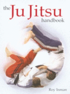 The Jujitsu Handbook - Inman, Roy