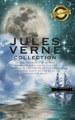 The Jules Verne Collection (5 Books in 1) Around the World in 80 Days, 20,000 Leagues Under the Sea, Journey to the Center of the Earth, From the Earth to the Moon, Around the Moon (Deluxe Library Edition) - Verne, Jules