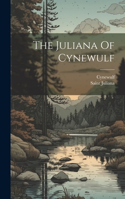 The Juliana Of Cynewulf - Saint Juliana (of Nicomedia ) (Creator), and Cynewulf