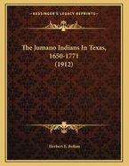 The Jumano Indians in Texas, 1650-1771 (1912)