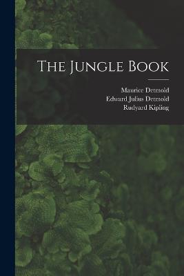 The Jungle Book - Kipling, Rudyard, and Detmold, Edward Julius, and Detmold, Maurice