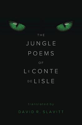 The Jungle Poems of Leconte de Lisle - Slavitt, David R, Mr. (Translated by), and LeConte de Lisle, Charles Marie