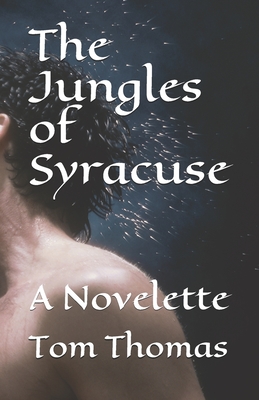 The Jungles of Syracuse: A Novelette - Thomas, Tom