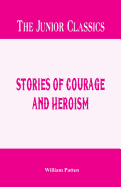 The Junior Classics: Stories of Courage and Heroism