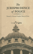 The Jurisprudence of Police: Toward a General Unified Theory of Law