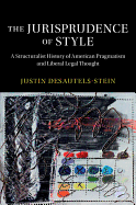 The Jurisprudence of Style: A Structuralist History of American Pragmatism and Liberal Legal Thought