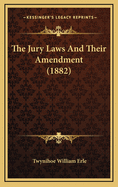 The Jury Laws and Their Amendment (1882)