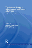 The Justice Motive in Adolescence and Young Adulthood: Origins and Consequences