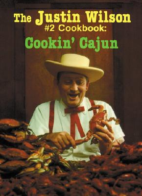 The Justin Wilson #2 Cookbook: Cookin' Cajun - Wilson, Justin