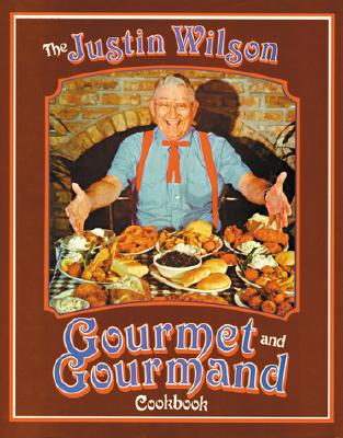 The Justin Wilson Gourmet and Gourmand Cookbook - Wilson, Justin