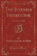 The Juvenile Instructor, Vol. 25: November 15, 1890 (Classic Reprint)