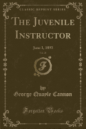 The Juvenile Instructor, Vol. 28: June 1, 1893 (Classic Reprint)