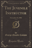 The Juvenile Instructor, Vol. 39: November 15, 1904 (Classic Reprint)