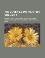 The Juvenile Instructor Volume 5