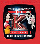 The K Factor: So you think you can knit?