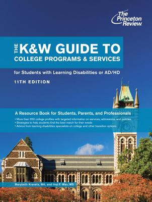 The K&w Guide to College Programs & Services for Students with Learning Disabilities or Attention Deficit/Hyperactivity Disorder, 11th Edition - Kravets, Marybeth, and Wax, Imy, and Princeton Review