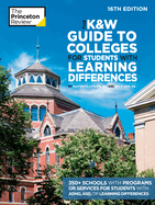 The K&w Guide to Colleges for Students with Learning Differences, 16th Edition: 350+ Schools with Programs or Services for Students with Adhd, Asd, or Learning Differences