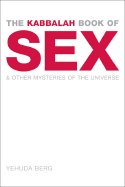 The Kabbalah Book of Sex: And Other Mysteries of the Universe