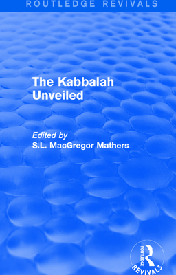 The Kabbalah Unveiled - Mathers, S.L. MacGregor (Editor)