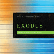 The Kabbalistic Bible: Exodus: Technology for the Soul