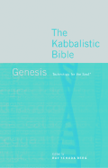 The Kabbalistic Bible: Genesis: Technology for the Soul