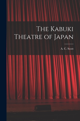 The Kabuki Theatre of Japan - Scott, A C (Adolphe Clarence) 1909 (Creator)