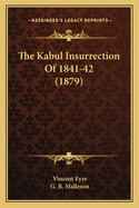 The Kabul Insurrection Of 1841-42 (1879)