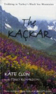 The Kackar: Trekking in Turkey's Black Sea Mountains - Clow, Kate, and Richardson, Terry