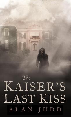 The Kaiser's Last Kiss - Judd, Alan