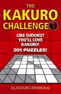 The Kakuro Challenge: 201 Puzzles! - Chisholm, Alastair