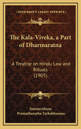 The Kala-Viveka, a Part of Dharmaratna: A Treatise on Hindu Law and Rituals (1905)