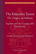 The Kalacakra Tantra - The Chapter on Sadhana, together with the Vimalaprabha Commentary