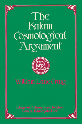 The Kalam Cosmological Argument - Craig, William L