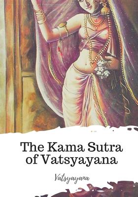 The Kama Sutra of Vatsyayana - Burton, Richard Francis, Sir (Translated by), and Vatsyayana