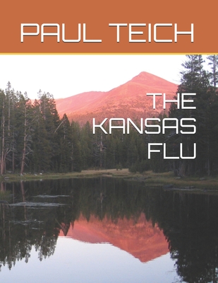 The Kansas Flu - Teich, Paul